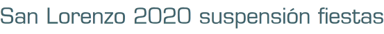 San Lorenzo 2020 suspensión fiestas
