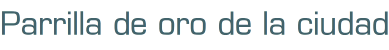 Parrilla de oro de la ciudad